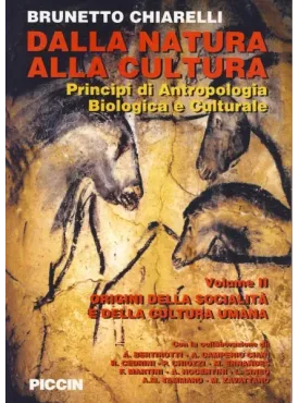 Dalla Natura alla Cultura - Principi di Antropologia Biologica e Culturale - Origini della società e della cultura umana