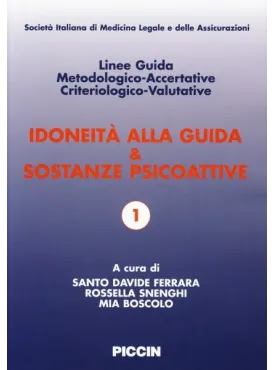 Idoneità alla Guida & Sostanze Psicoattive. Linee Guida Metodologico-Accertative Criteriologico-Valutative