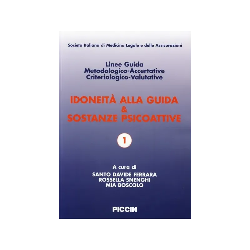 Idoneità alla Guida & Sostanze Psicoattive. Linee Guida Metodologico-Accertative Criteriologico-Valutative
