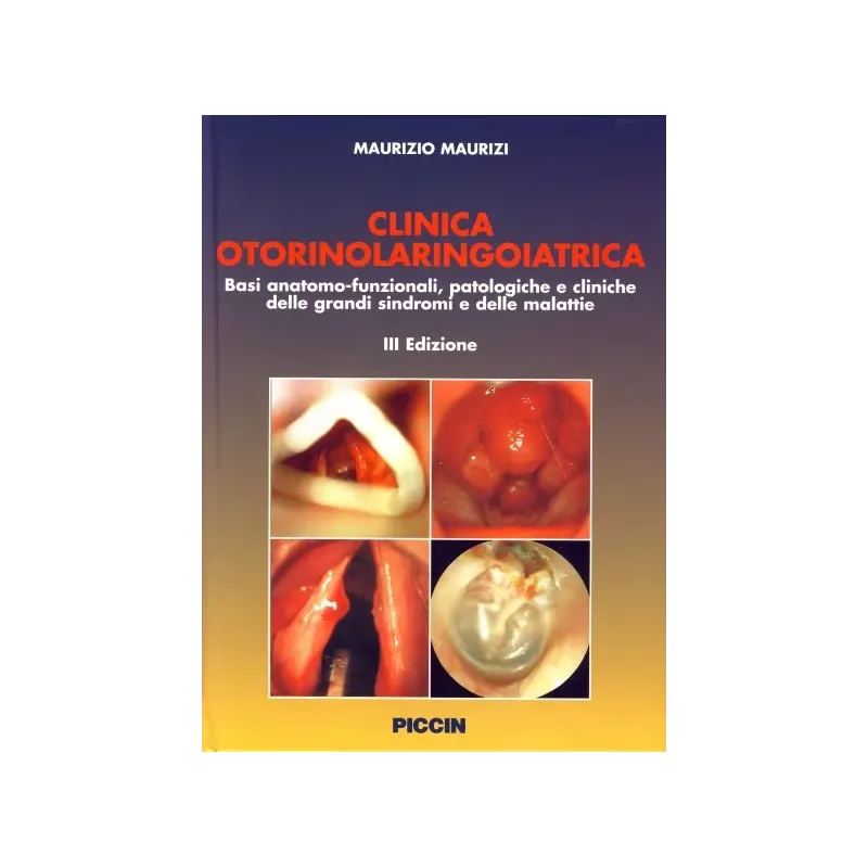 CLINICA OTORINOLARINGOIATRICA - Basi anatomo-funzionali, patologiche e cliniche delle grandi sindromi e delle malattie