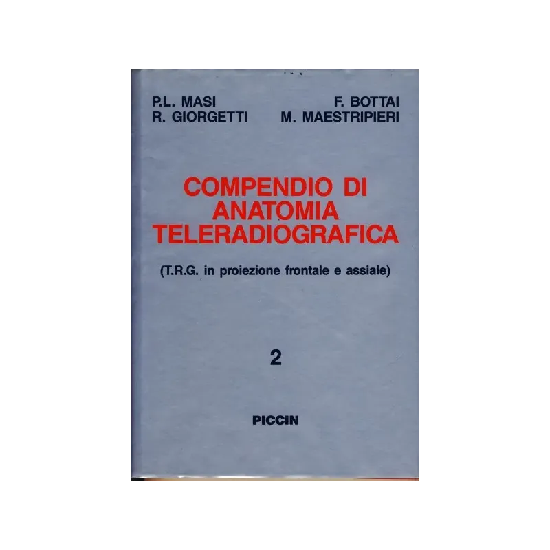 Compendio di Anatomia Teleradiografica - T.R.G. in posizione frontale e assiale - Vol. 2