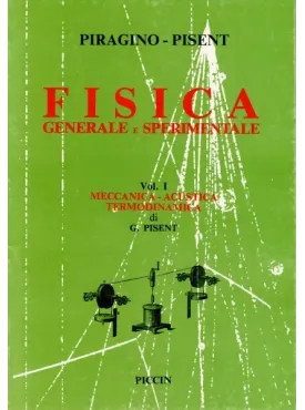 Fisica Generale e Sperimentale Vol. I - Meccanica - Acustica - Termodinamica