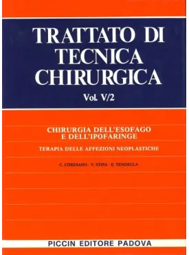 Chirurgia dell'Esofago e dell'Ipofaringe -  Terapia delle Affezioni Neoplastiche - Vol. V/1-2