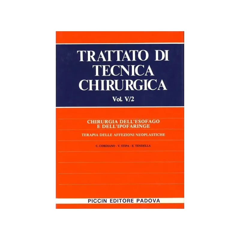 Chirurgia dell'Esofago e dell'Ipofaringe -  Terapia delle Affezioni Neoplastiche - Vol. V/1-2