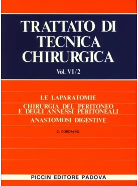 Le Laparotomie - Chirurgia del Peritoneo e degli Anessi Peritoneali - Anastomosi Digestive - Vol. VI/2
