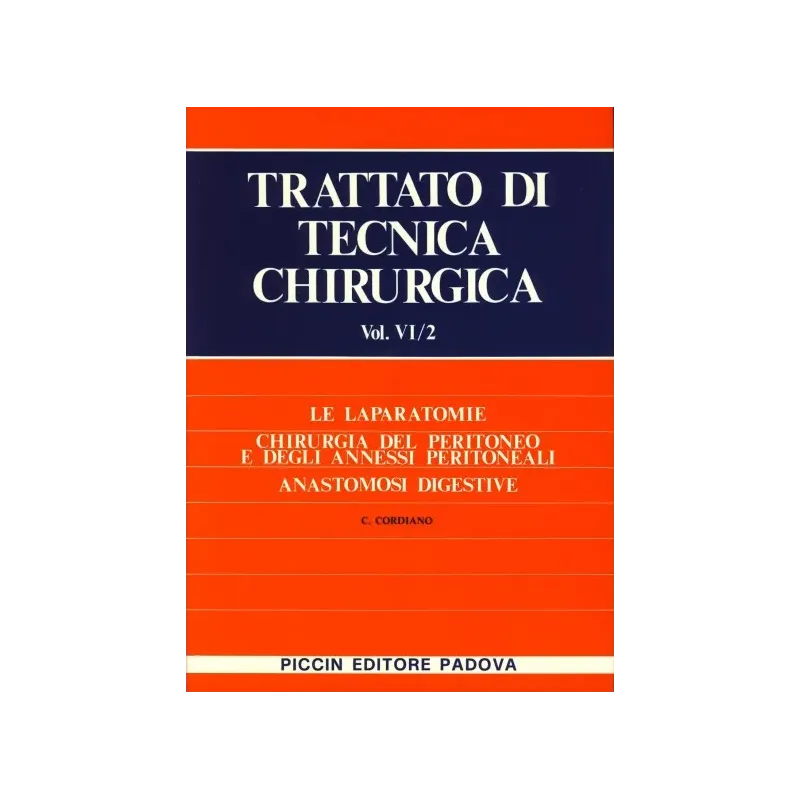 Le Laparotomie - Chirurgia del Peritoneo e degli Anessi Peritoneali - Anastomosi Digestive - Vol. VI/2