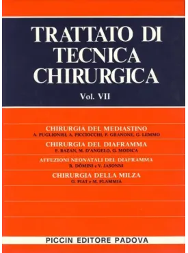 Chirurgia del Mediastino - Chirurgia del Diaframma - Affezioni Neonatali del Diaframma - Chirurgia della Milza - Vol. VII