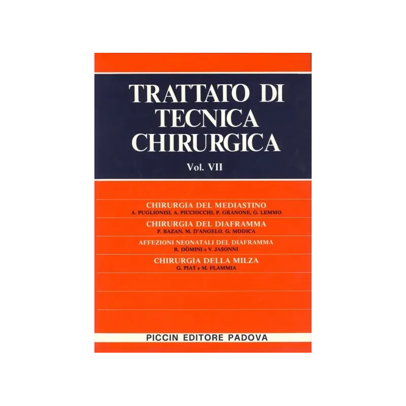 Chirurgia del Mediastino - Chirurgia del Diaframma - Affezioni Neonatali del Diaframma - Chirurgia della Milza - Vol. VII