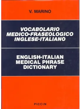 Vocabolario Medico-Fraseologico Inglese-Italiano - English-Italian Medical Phrase Dictionary