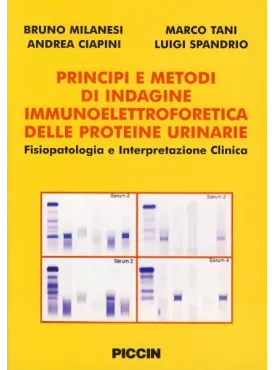 Principi e Metodi di Indagine Immunoelettroforetica delle Proteine Urinarie. Fisiopatologia e Interpretazione Clinica