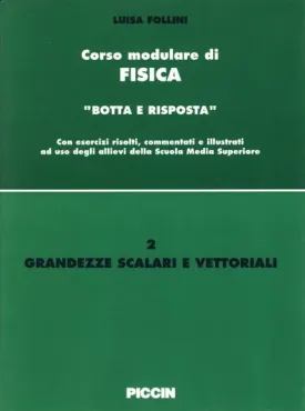 Corso modulare di Fisica Vol. 2 - Grandezze Scalari e Vettoriali