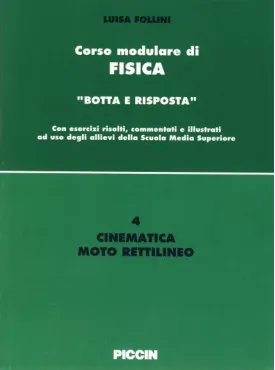 Corso modulare di Fisica Vol. 4 - Cinematica  Moto Rettilineo