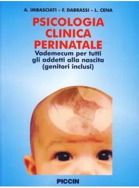 Psicologia Clinica Perinatale - Vademecum per tutti gli addetti alla nascita (genitori inclusi)