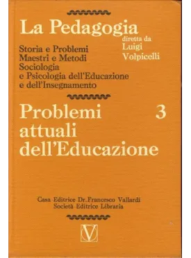 La Pedagogia - Problemi attuali dell'Educazione - Vol.3