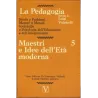 La Pedagogia - Maestri e Idee dell'Età moderna - Vol.5
