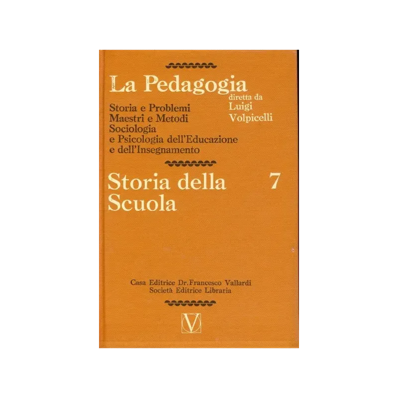 La Pedagogia - Storia della Scuola - Vol.7