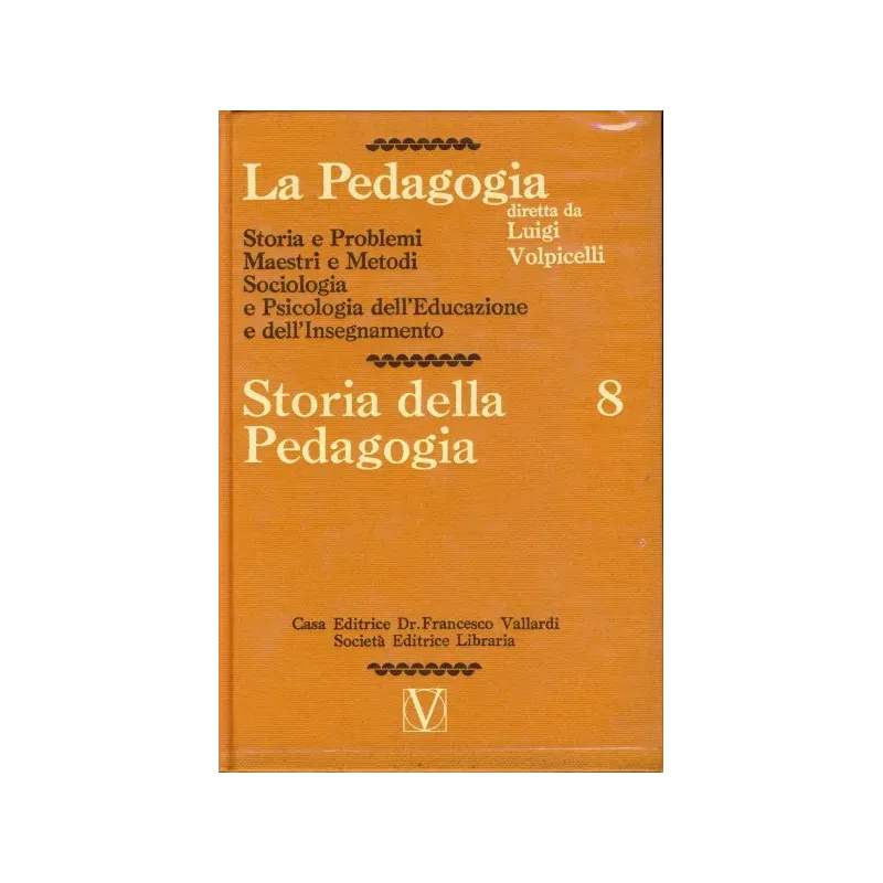 La Pedagogia - Storia della Pedagogia - Vol.8