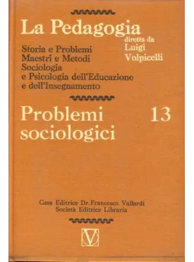 La Pedagogia - Problemi sociologici - Vol.13
