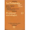 La Pedagogia - Problemi sociologici - Vol.13