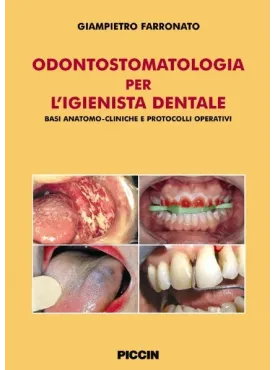 Odontostomatologia per l'Igienista dentale. Basi Anatomo-cliniche e protocolli operativi