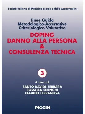 Doping Danno alla persona & Consulenza tecnica. Linee Guida Metodologico-Accertative Criteriologico-Valutative
