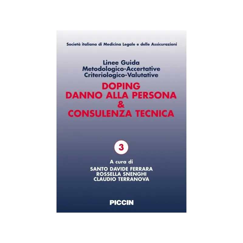 Doping Danno alla persona & Consulenza tecnica. Linee Guida Metodologico-Accertative Criteriologico-Valutative