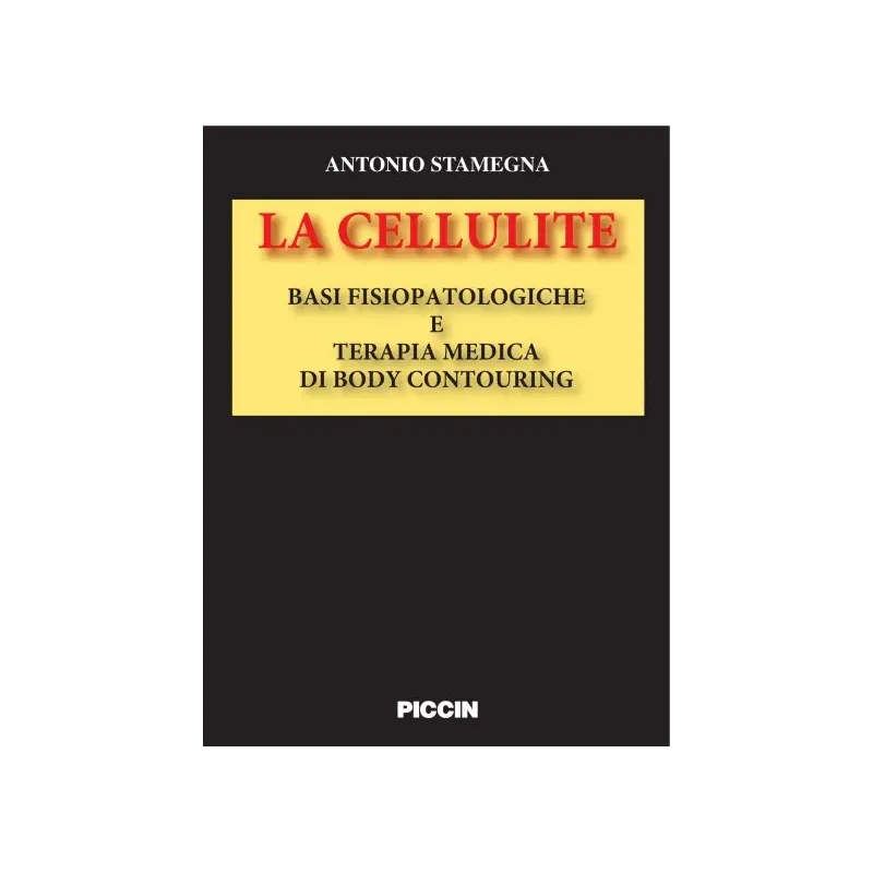 La Cellulite. Basi fisiopatologiche e Terapia medica di Body Contouring