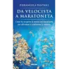 Da velocista a maratoneta