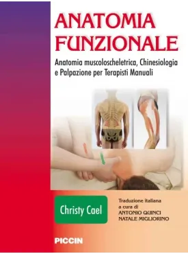 Anatomia funzionale: Anatomia muscoloscheletrica, Chinesiologia e Palpazione per terapisti manuali