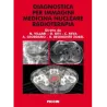 DIAGNOSTICA PER IMMAGINI -  MEDICINA NUCLEARE - RADIOTERAPIA