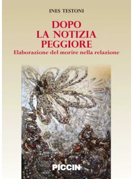DOPO LA NOTIZIA PEGGIORE -  Elaborazione del morire nella relazione