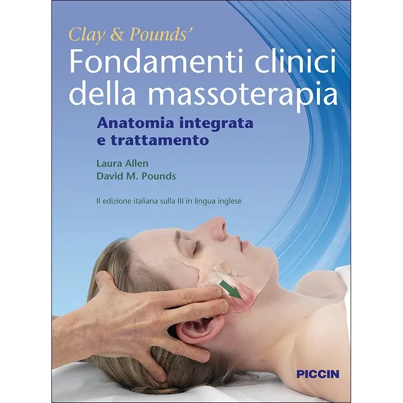 Fondamenti clinici della massoterapia. Anatomia integrata e trattamento