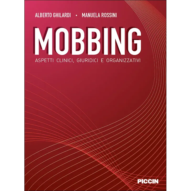 Mobbing - Aspetti clinici, giuridici e organizzativi