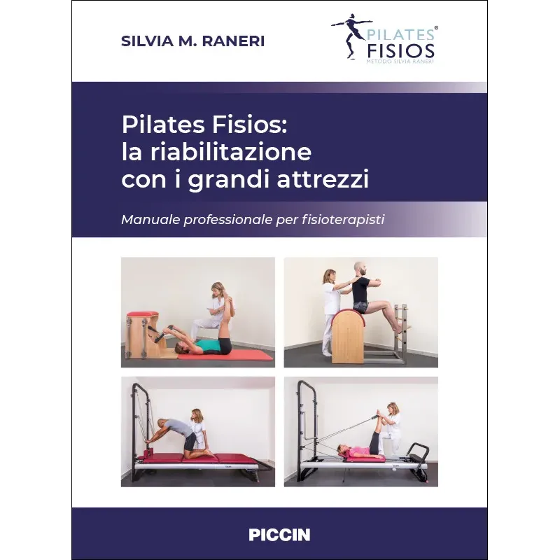 Pilates Fisios: la riabilitazione con i grandi attrezzi. Manuale professionale per fisioterapisti