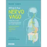 Attiva il tuo NERVO VAGO. Come potenziare la capacità naturale del corpo di guarire