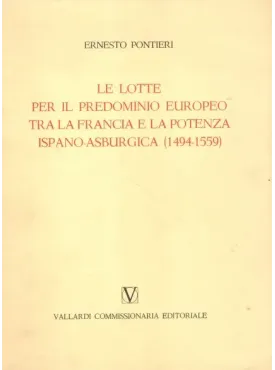 Le Lotte per il Predominio Europeo tra la Francia e la Potenza Ispano-Asburgica( 1494-1599)