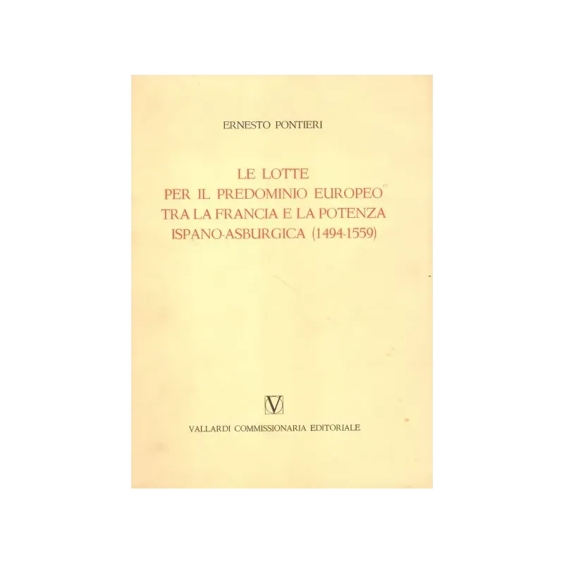 Le Lotte per il Predominio Europeo tra la Francia e la Potenza Ispano-Asburgica( 1494-1599)