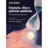 Eutanasia, etica e politiche pubbliche - Una riflessione contro la legalizzazione