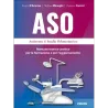 ASO - Assistente di Studio Odontoiatrico - Manuale teorico-pratico per la formazione e per l’aggiornamento