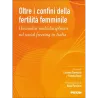 Oltre i confini della fertilità femminile