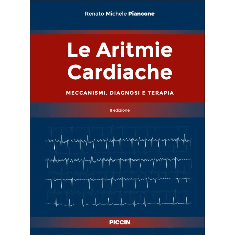 Le Aritmie Cardiache - Meccanismi, diagnosi e terapia