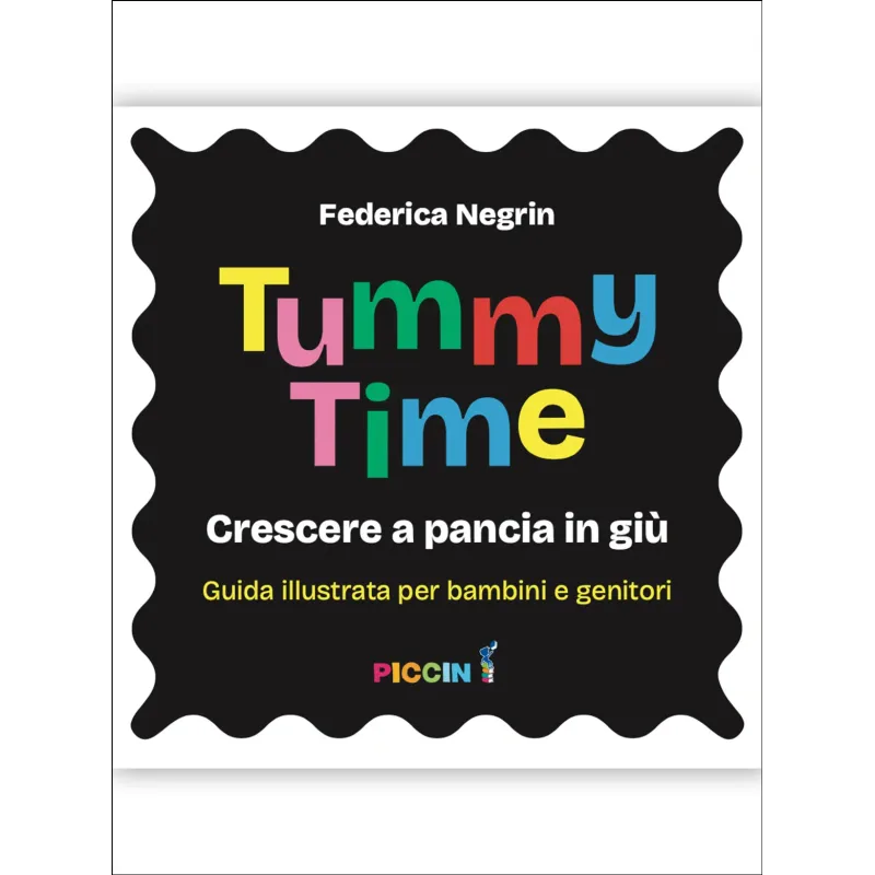Tummy Time - Crescere a pancia in giù. Una guida per bambini e genitori