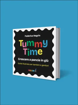 Tummy Time - Crescere a pancia in giù. Una guida per bambini e genitori