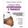 Il manuale Simkin – Accompagnare il travaglio. Strategie di prevenzione e trattamento precoce della distocia