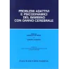 Problemi Adattivi e Psicodinamici del Bambino con Danno Cerebrale