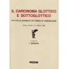 Il carcinoma glottico e sottoglottico.