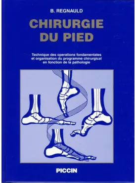 CHIRURGIE DU PIED Technique des opérations fondamentales et organisation du programme chirurgical en fonction de la path