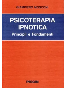 Psicoterapia ipnotica. Principi e fondamenti