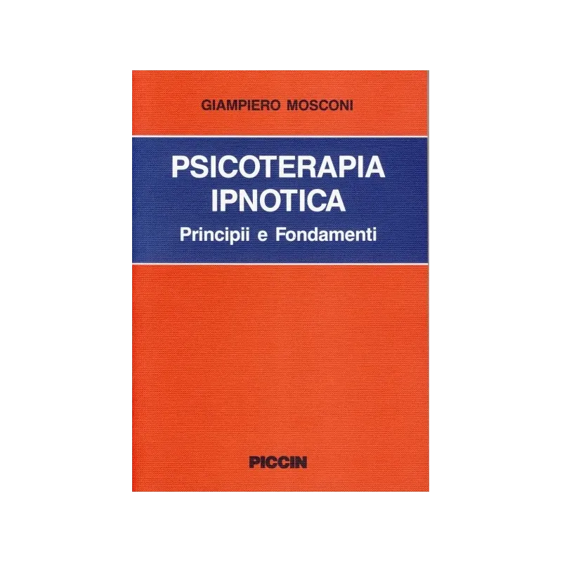 Psicoterapia ipnotica. Principi e fondamenti