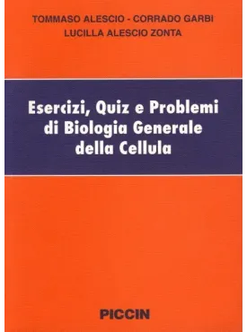 Esercizi, Quiz e Problemi di Biologia Generale della Cellula